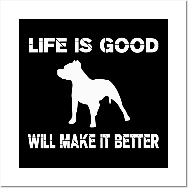 Life is good, Pit bulls will make it better! Wall Art by VellArt